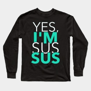 Yes I am SUS Long Sleeve T-Shirt